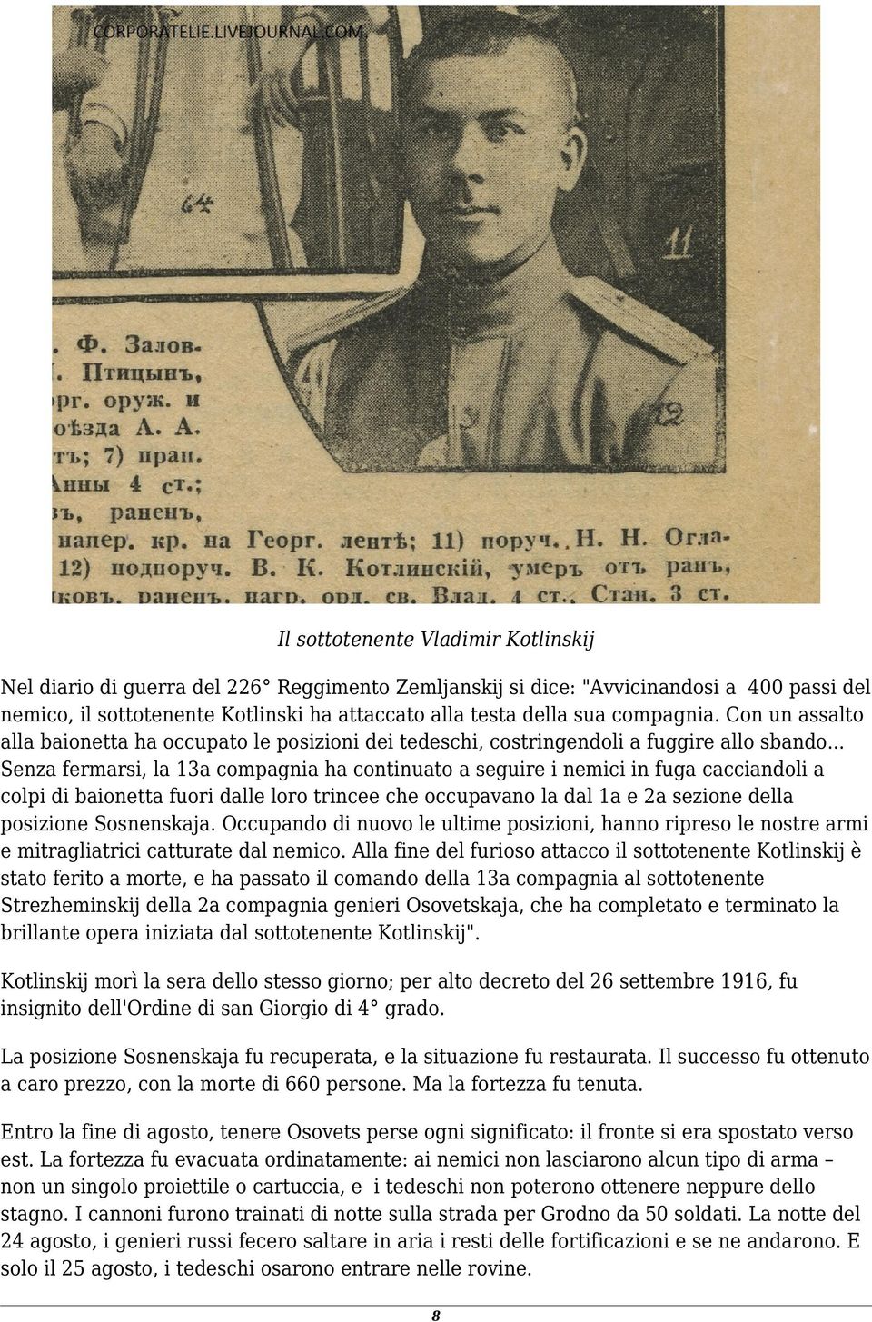 .. Senza fermarsi, la 13a compagnia ha continuato a seguire i nemici in fuga cacciandoli a colpi di baionetta fuori dalle loro trincee che occupavano la dal 1a e 2a sezione della posizione Sosnenskaja.