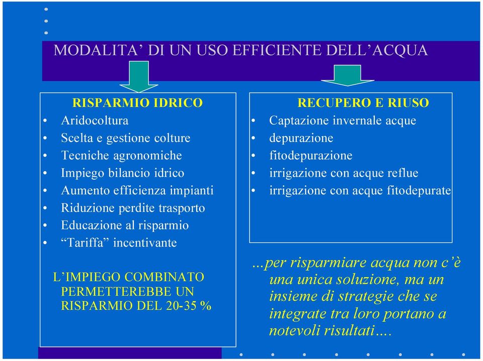 RISPARMIO DEL 20-35 % RECUPERO E RIUSO Captazione invernale acque depurazione fitodepurazione irrigazione con acque reflue irrigazione con