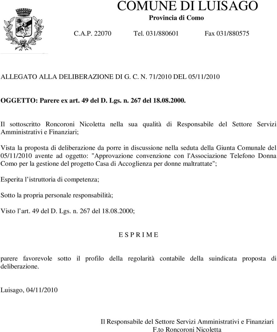 della Giunta Comunale del 05/11/2010 avente ad oggetto: "Approvazione convenzione con l'associazione Telefono Donna Como per la gestione del progetto Casa di Accoglienza per donne maltrattate";