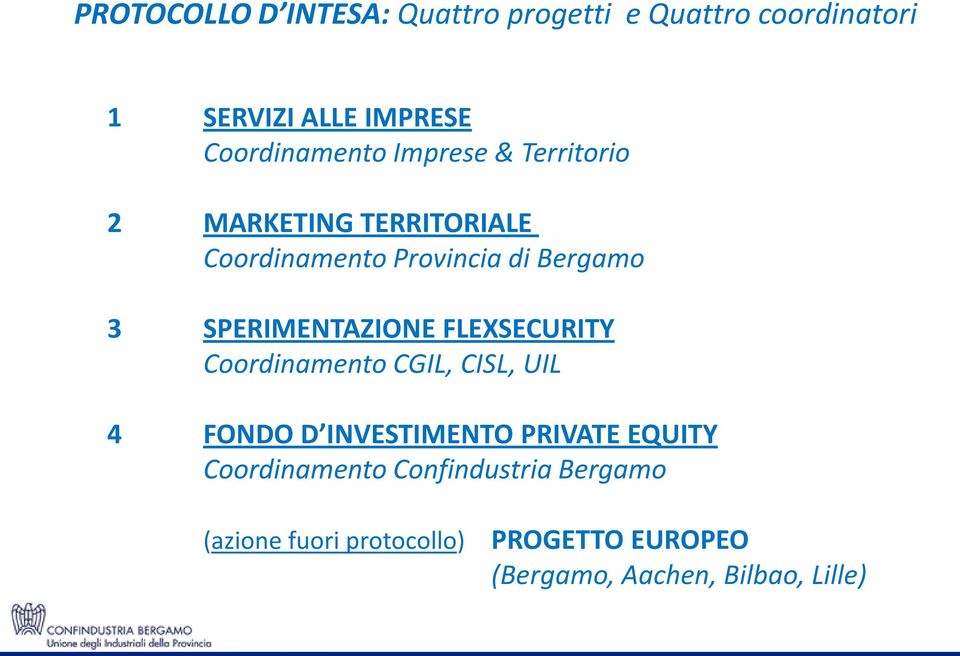 SPERIMENTAZIONE FLEXSECURITY Coordinamento CGIL, CISL, UIL 4 FONDO D INVESTIMENTO PRIVATE EQUITY