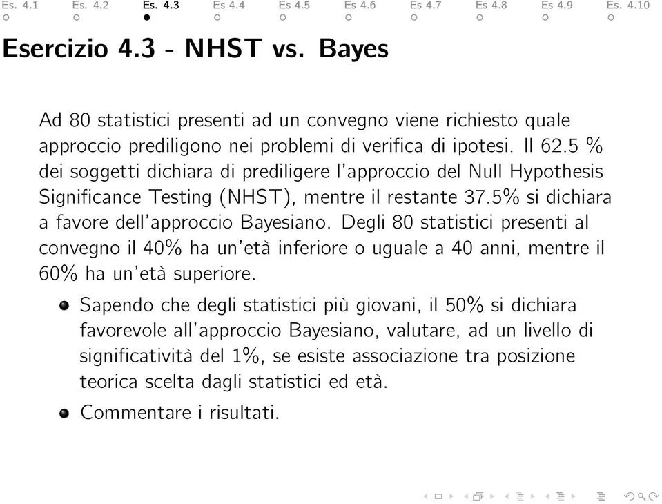 Degli 80 statistici presenti al convegno il 40% ha un età inferiore o uguale a 40 anni, mentre il 60% ha un età superiore.