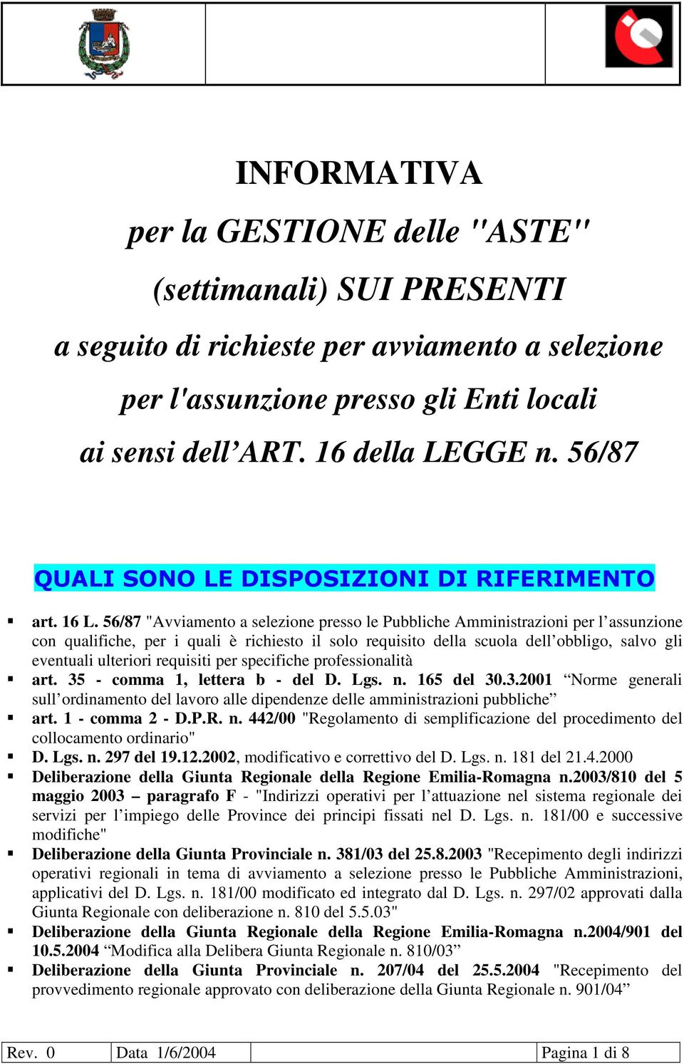 56/87 "Avviamento a selezione presso le Pubbliche Amministrazioni per l assunzione con qualifiche, per i quali è richiesto il solo requisito della scuola dell obbligo, salvo gli eventuali ulteriori