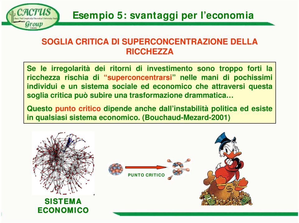 sociale ed economico che attraversi questa soglia critica può subire una trasformazione drammatica Questo punto critico