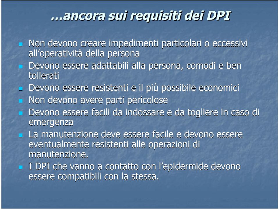 pericolose Devono essere facili da indossare e da togliere in caso di emergenza La manutenzione deve essere facile e devono essere