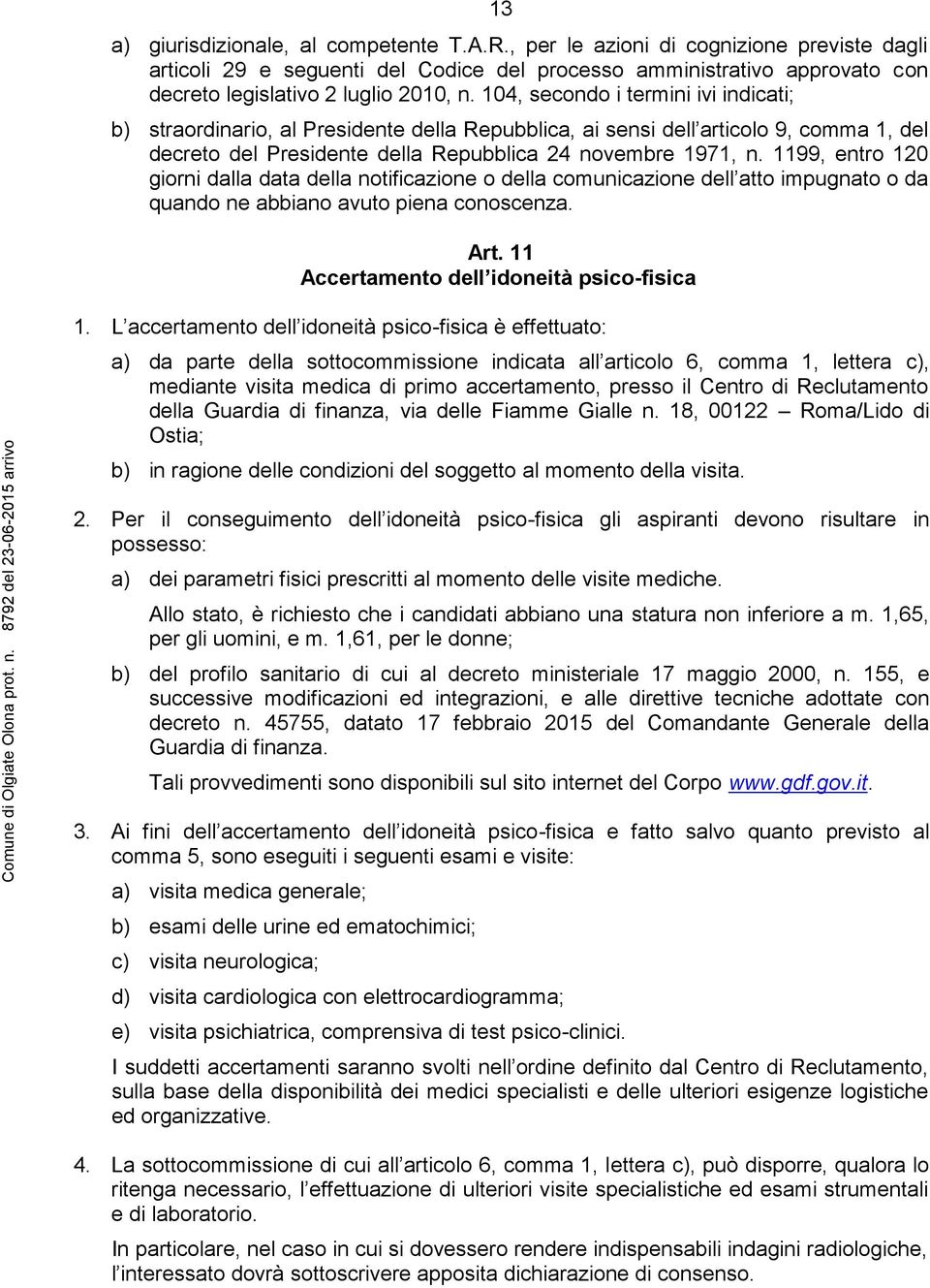 104, secondo i termini ivi indicati; b) straordinario, al Presidente della Repubblica, ai sensi dell articolo 9, comma 1, del decreto del Presidente della Repubblica 24 novembre 1971, n.