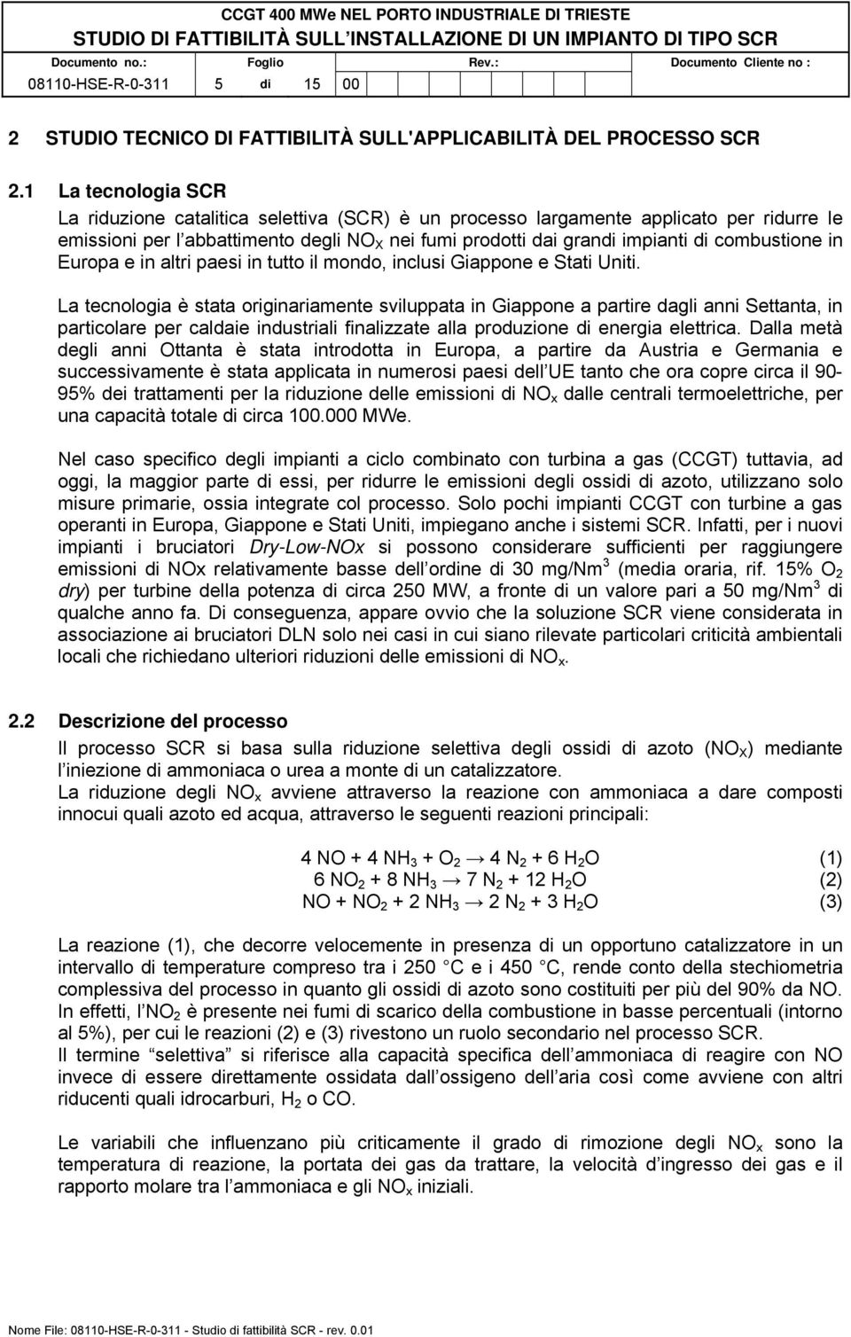 combustione in Europa e in altri paesi in tutto il mondo, inclusi Giappone e Stati Uniti.