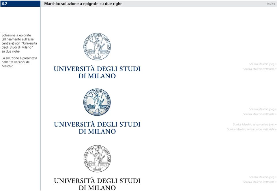 su due righe. La soluzione è presentata nelle tre versioni del Marchio.