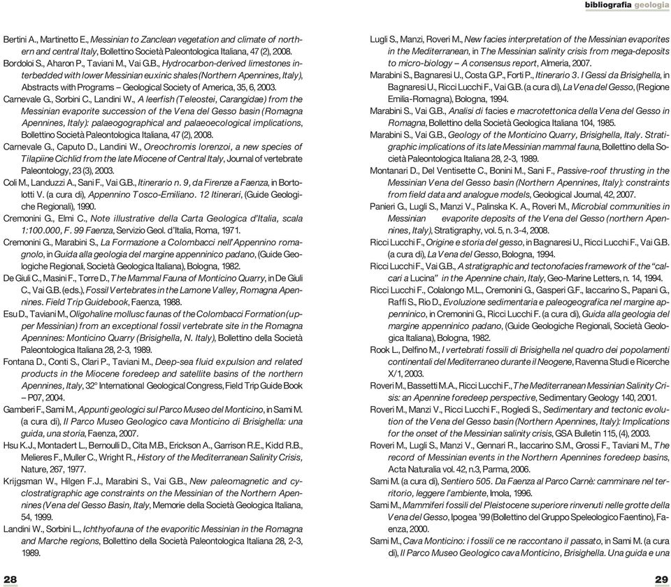 , Hydrocarbon-derived limestones interbedded with lower Messinian euxinic shales (Northern Apennines, Italy), Abstracts with Programs Geological Society of America, 35, 6, 2003. Carnevale G.