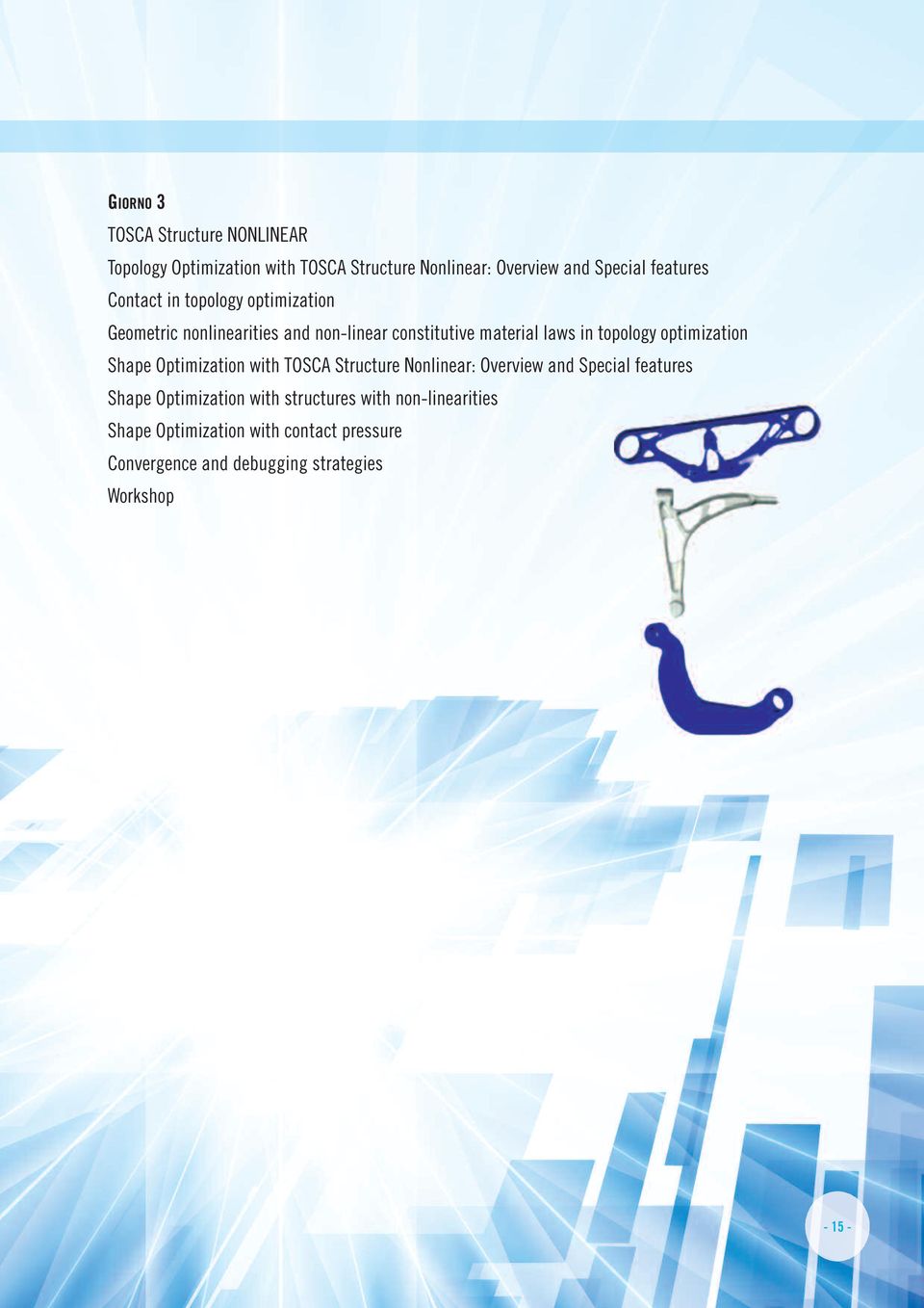 optimization Shape Optimization with TOSCA Structure Nonlinear: Overview and Special features Shape Optimization with