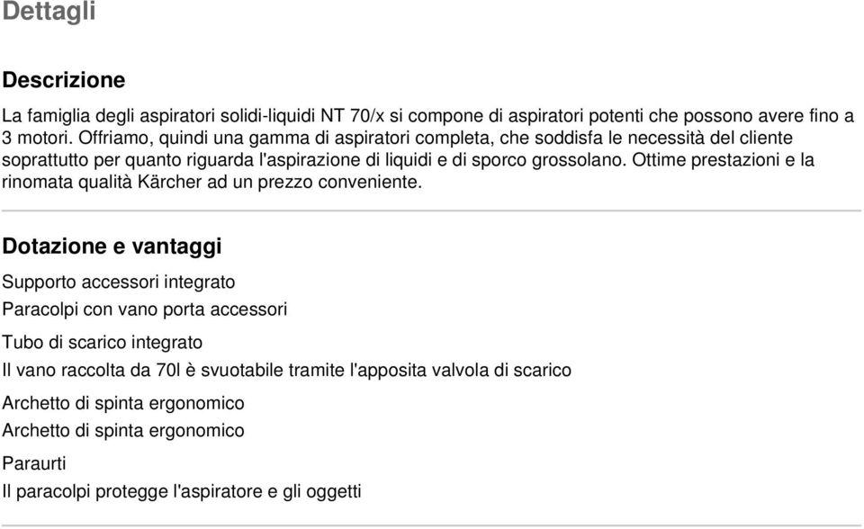 Ottime prestazioni e la rinomata qualità Kärcher ad un prezzo conveniente.