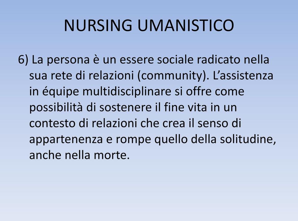 L assistenza in équipe multidisciplinare si offre come possibilità di