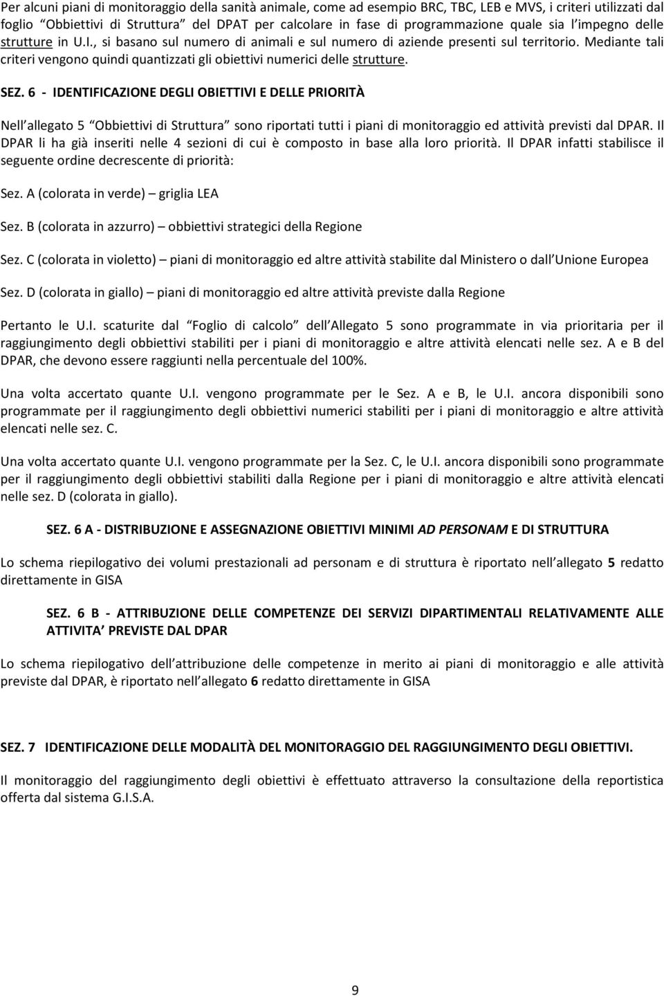 Mediante tali criteri vengono quindi quantizzati gli obiettivi numerici delle strutture. SEZ.