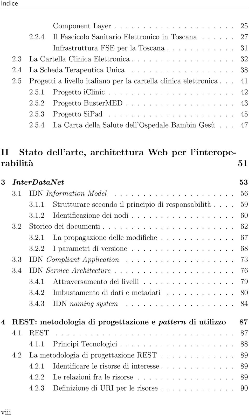 .................. 43 2.5.3 Progetto SiPad...................... 45 2.5.4 La Carta della Salute dell Ospedale Bambin Gesù.