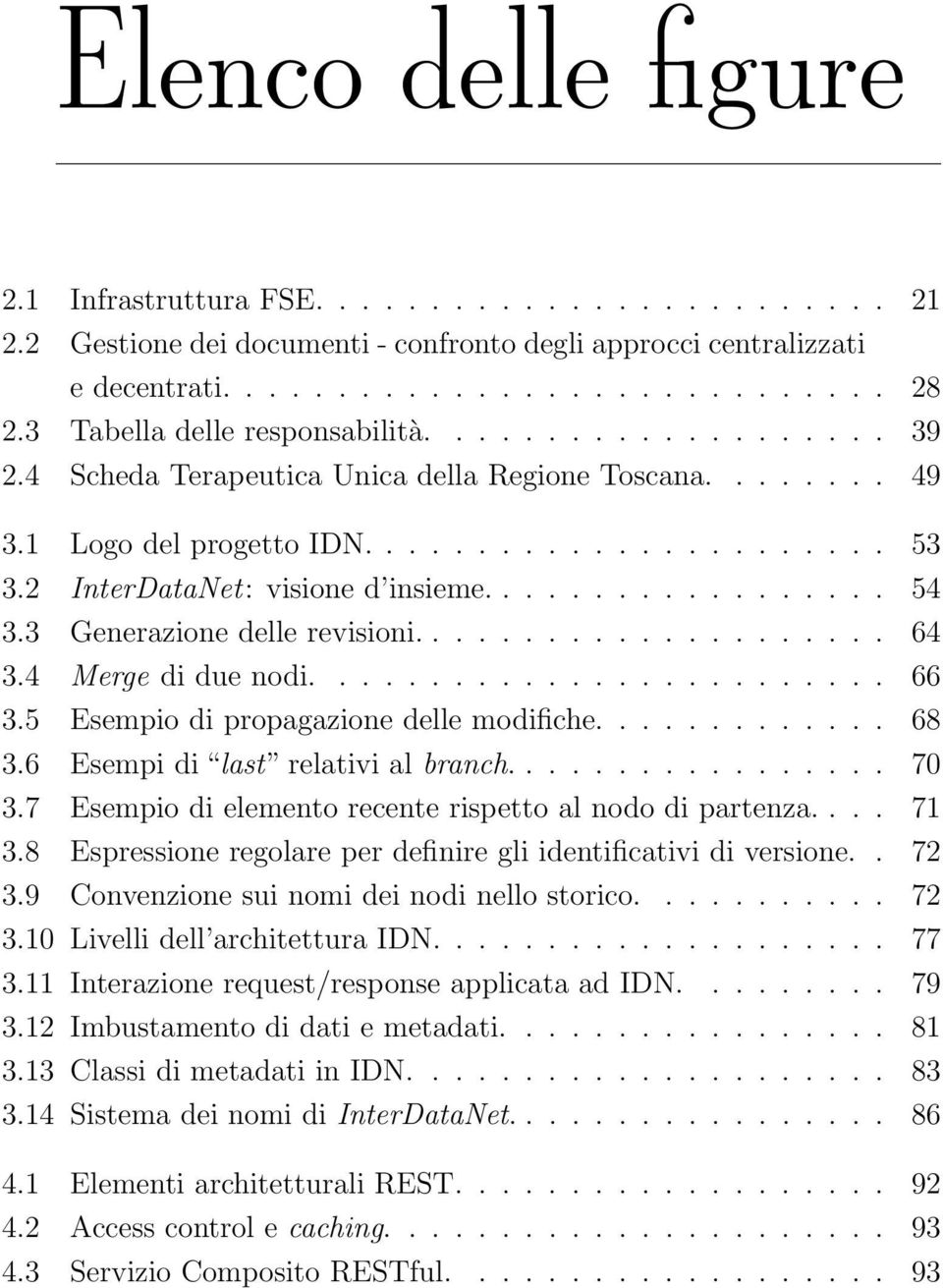 2 InterDataNet: visione d insieme.................. 54 3.3 Generazione delle revisioni..................... 64 3.4 Merge di due nodi......................... 66 3.