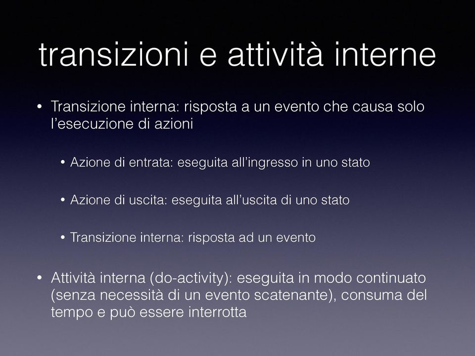 uscita di uno stato Transizione interna: risposta ad un evento Attività interna (do-activity):