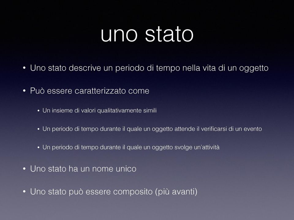 il quale un oggetto attende il verificarsi di un evento Un periodo di tempo durante il quale