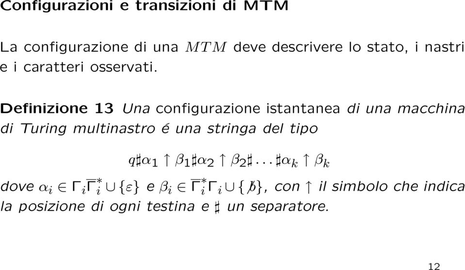 Definizione 13 Una configurazione istantanea di una macchina di Turing multinastro é una