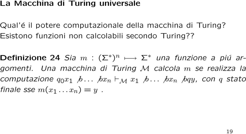 ? Definizione 24 Sia m : (Σ ) n Σ una funzione a piú argomenti.