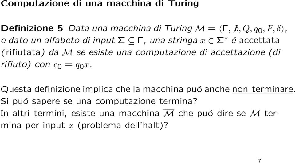 rifiuto) con c 0 = q 0 x. Questa definizione implica che la macchina puó anche non terminare.