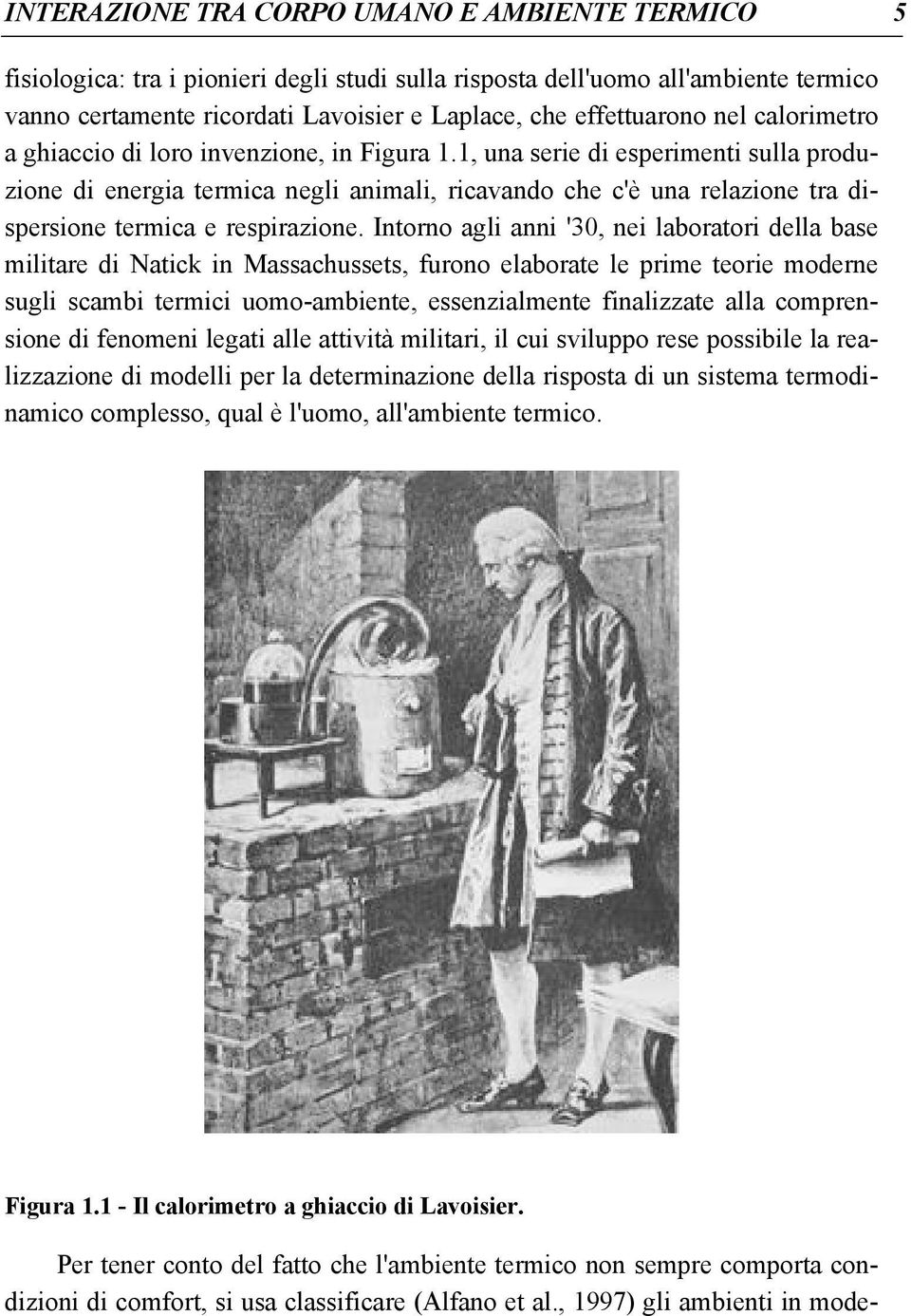 1, una serie di esperimenti sulla produzione di energia termica negli animali, ricavando che c'è una relazione tra dispersione termica e respirazione.