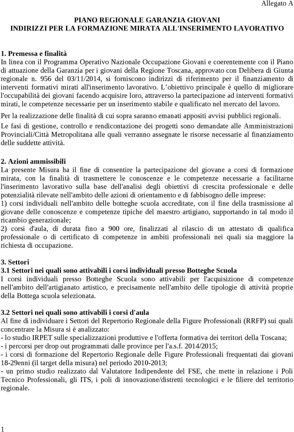 Delibera di Giunta regionale n. 956 del 03/11/2014, si forniscono indirizzi di riferimento per il finanziamento di interventi formativi mirati all'inserimento lavorativo.