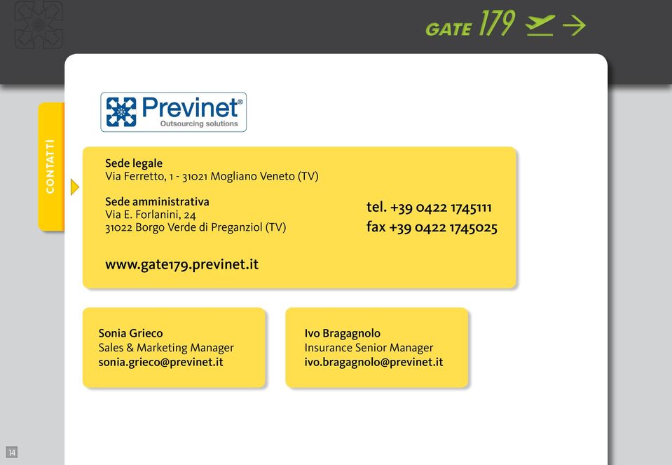 +39 0422 1745111 fax +39 0422 1745025 www.gate179.previnet.