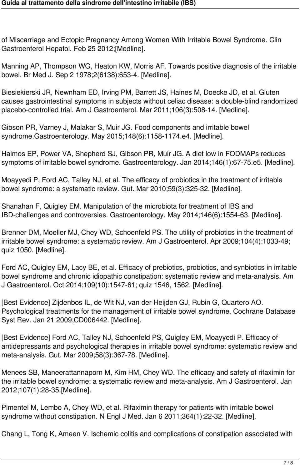 Gluten causes gastrointestinal symptoms in subjects without celiac disease: a double-blind randomized placebo-controlled trial. Am J Gastroenterol. Mar 2011;106(3):508-14. [Medline].