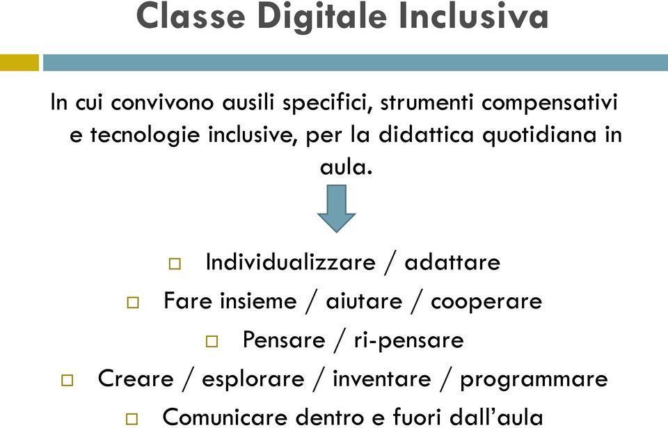 Individualizzare / adattare Fare insieme / aiutare / cooperare Pensare /