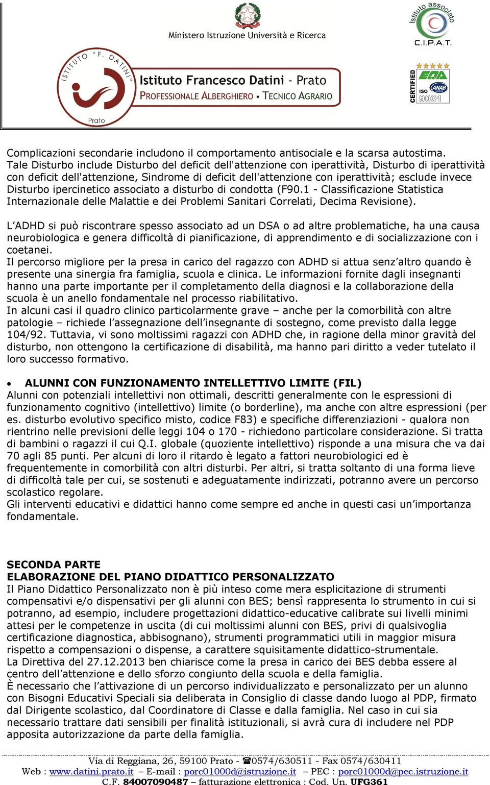 Disturbo ipercinetico associato a disturbo di condotta (F90.1 - Classificazione Statistica Internazionale delle Malattie e dei Problemi Sanitari Correlati, Decima Revisione).