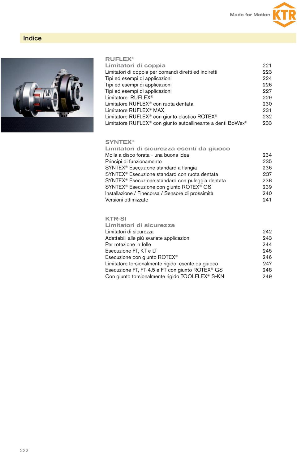 giuoco Molla a disco forata - una buona idea 234 Principi di funzionamento 235 Esecuzione standard a flangia 236 Esecuzione standard con ruota dentata 237 Esecuzione standard con puleggia dentata 238