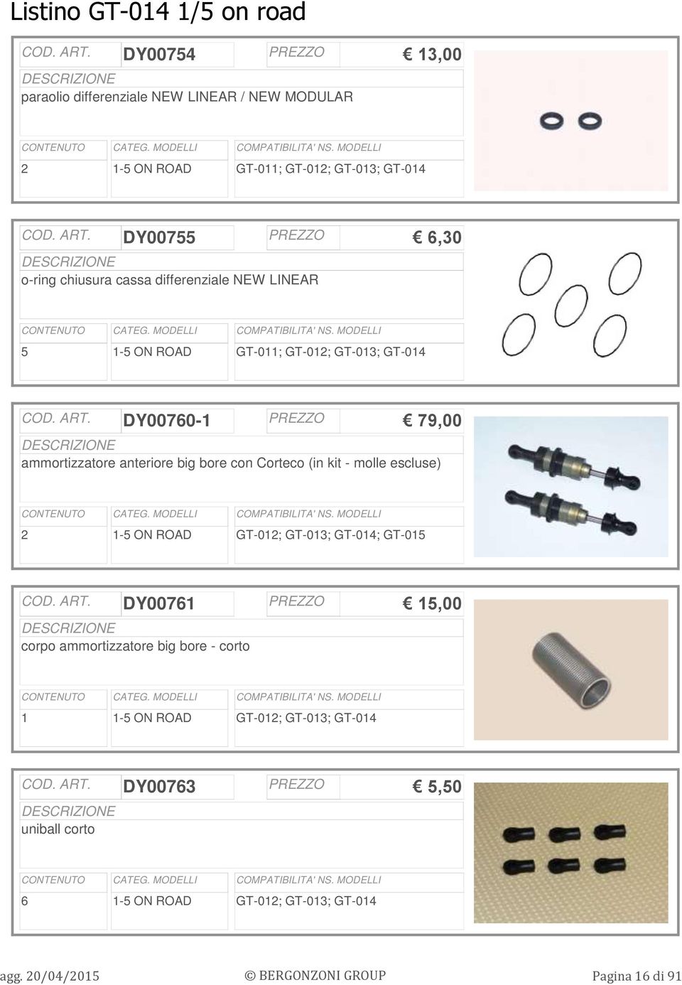 ammortizzatore anteriore big bore con Corteco (in kit - molle escluse) GT-0; GT-03; GT-04; GT-0 DY0076 corpo