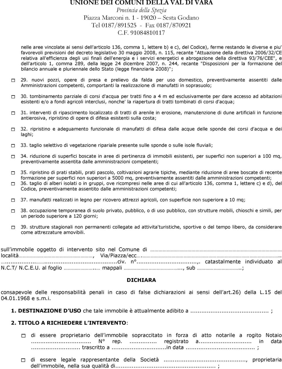 289, della legge 24 dicembre 2007, n. 244, recante "Disposizioni per la formazione del bilancio annuale e pluriennale dello Stato (legge finanziaria 2008)"; 29.