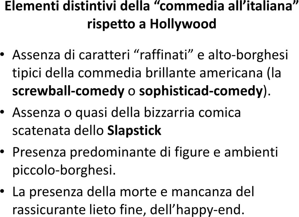 Assenza o quasi della bizzarria comica scatenata dello Slapstick Presenza predominante di figure e