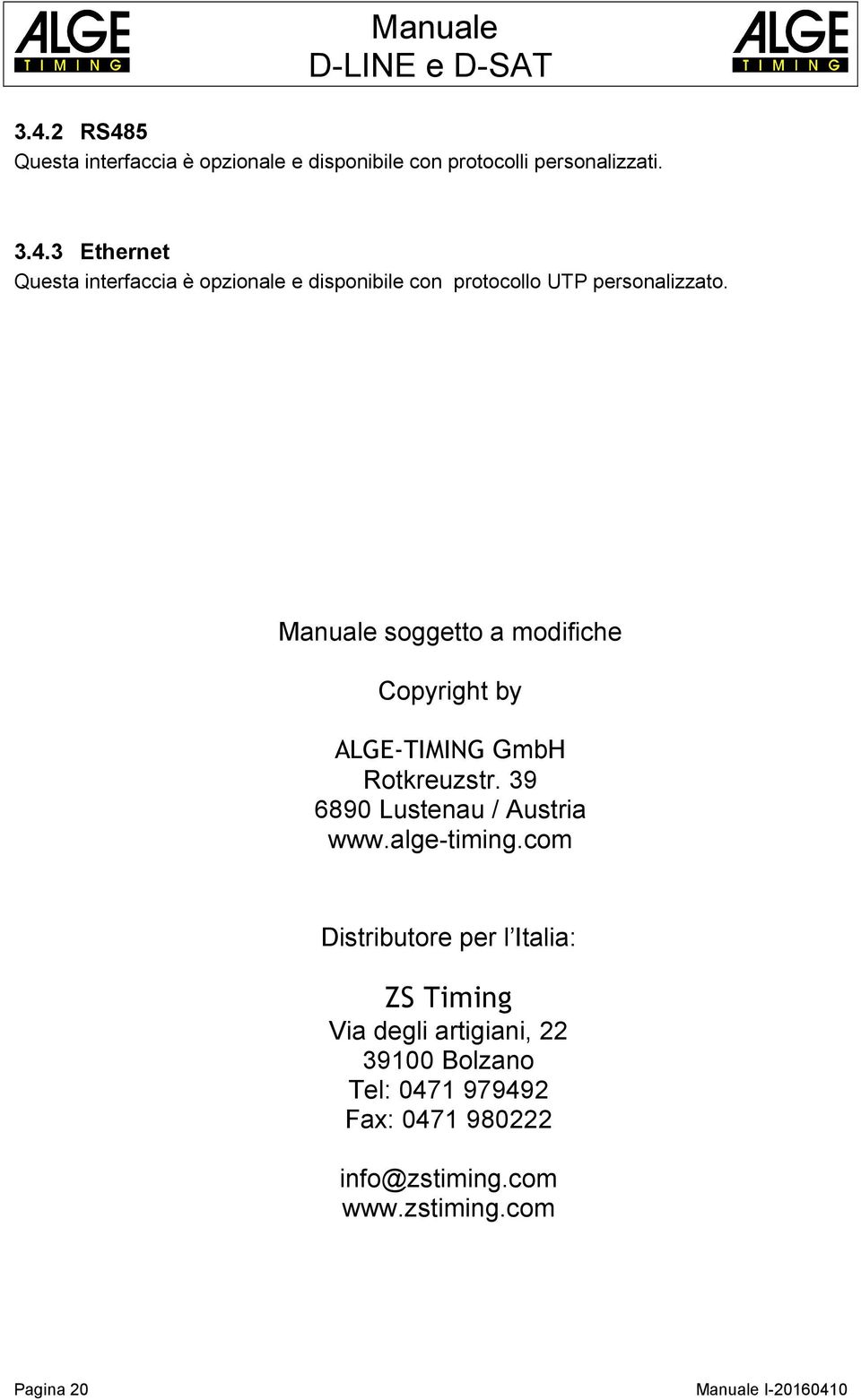 com Distributore per l Italia: ZS Timing Via degli artigiani, 22 39100 Bolzano Tel: 0471 979492 Fax: 0471 980222