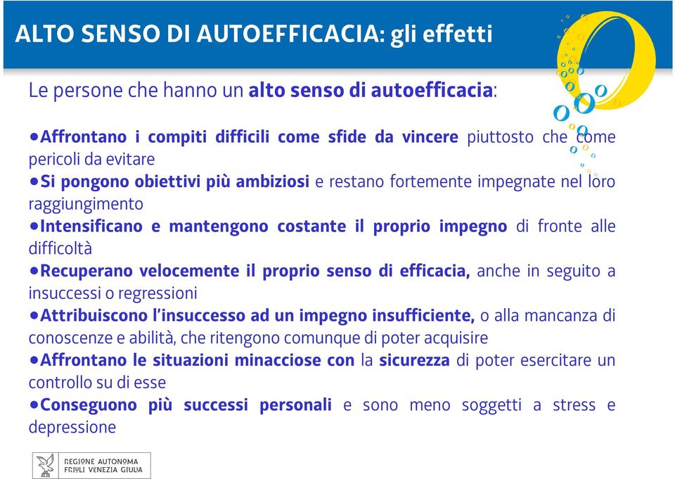 il proprio senso di efficacia, anche in seguito a insuccessi o regressioni Attribuiscono l insuccesso ad un impegno insufficiente, o alla mancanza di conoscenze e abilità, che ritengono