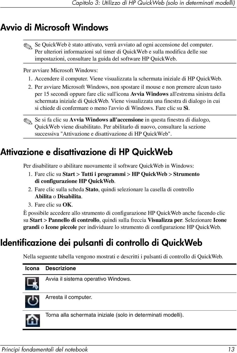 Viene visualizzata la schermata iniziale di HP QuickWeb. 2.