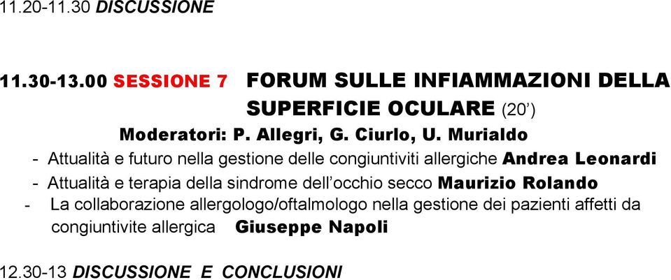 Murialdo - Attualità e futuro nella gestione delle congiuntiviti allergiche Andrea Leonardi - Attualità e terapia