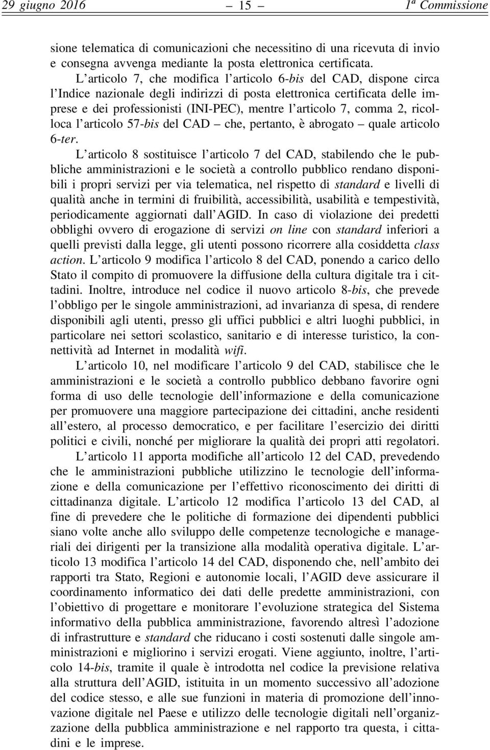 7, comma 2, ricolloca l articolo 57-bis del CAD che, pertanto, è abrogato quale articolo 6-ter.