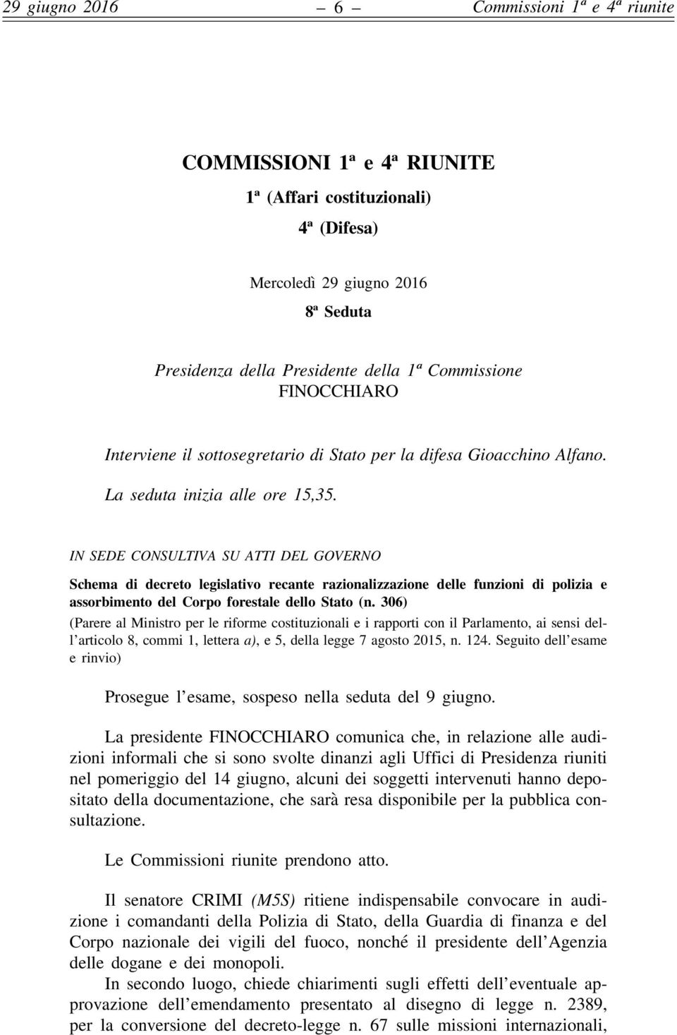 IN SEDE CONSULTIVA SU ATTI DEL GOVERNO Schema di decreto legislativo recante razionalizzazione delle funzioni di polizia e assorbimento del Corpo forestale dello Stato (n.