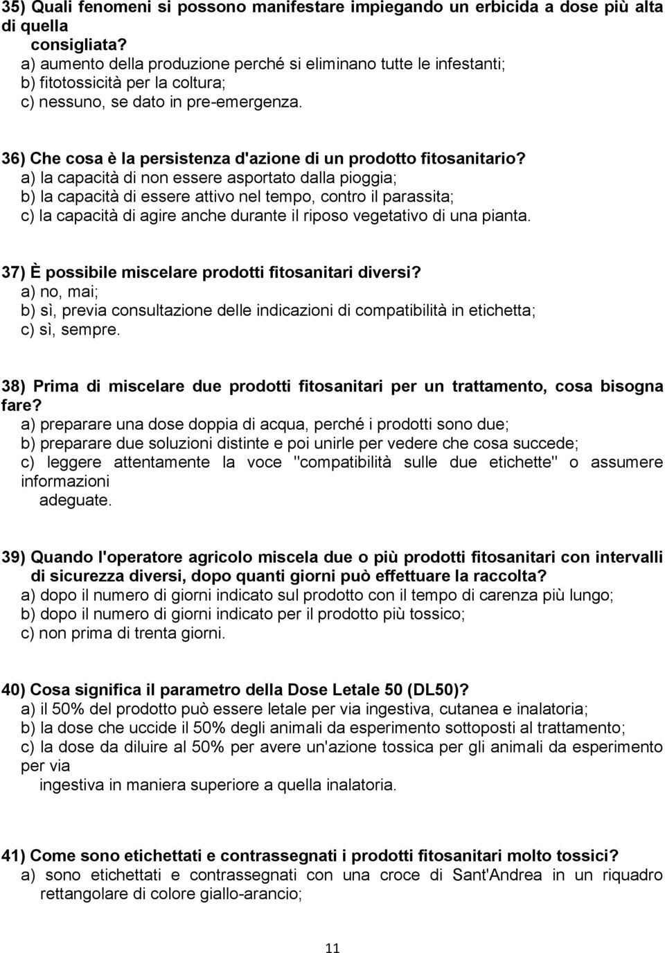 36) Che cosa è la persistenza d'azione di un prodotto fitosanitario?