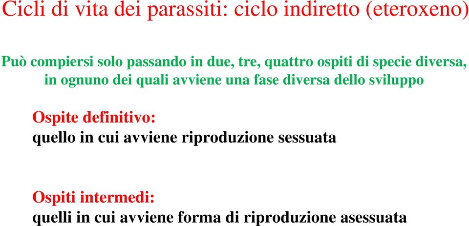 avviene una fase diversa dello sviluppo Ospite definitivo: quello in cui avviene