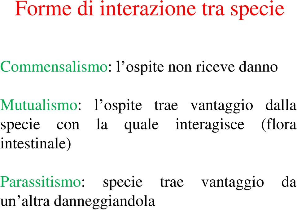 dalla specie con la quale interagisce (flora intestinale)