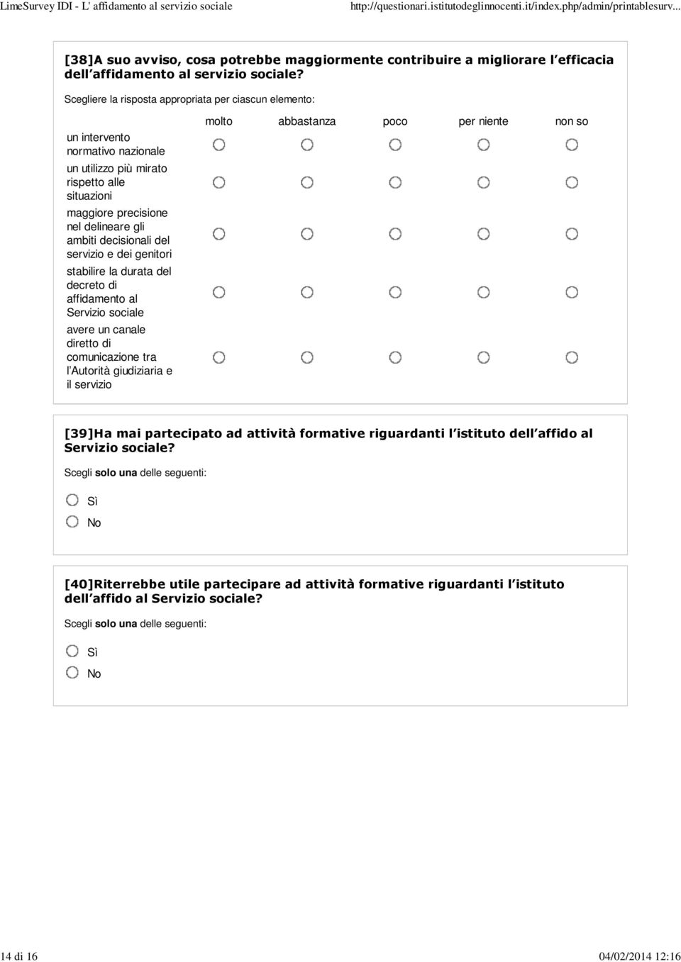 del servizio e dei genitori stabilire la durata del decreto di affidamento al Servizio sociale avere un canale diretto di comunicazione tra l Autorità giudiziaria e il servizio molto abbastanza