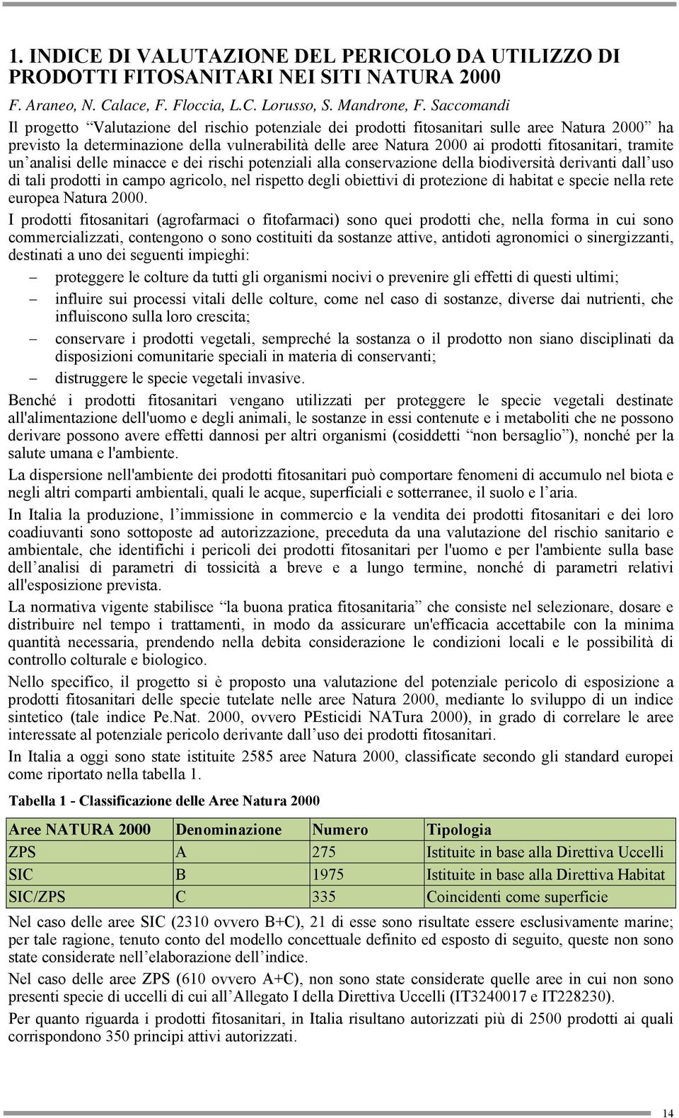 fitosanitari, tramite un analisi delle minacce e dei rischi potenziali alla conservazione della biodiversità derivanti dall uso di tali prodotti in campo agricolo, nel rispetto degli obiettivi di