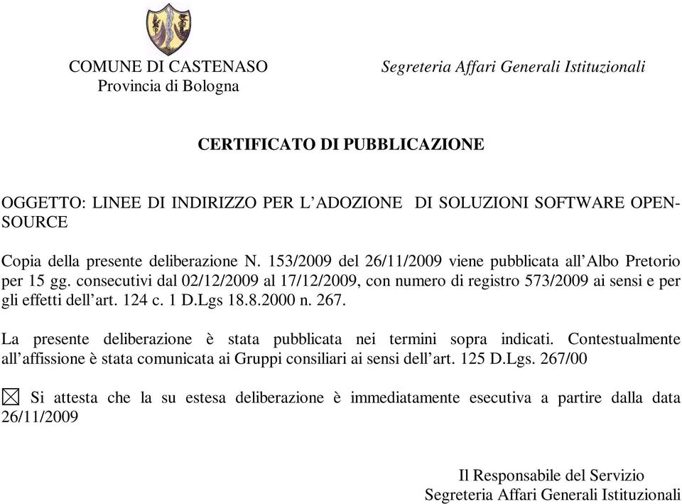 consecutivi dal 02/12/2009 al 17/12/2009, con numero di registro 573/2009 ai sensi e per gli effetti dell art. 124 c. 1 D.Lgs 18.8.2000 n. 267.