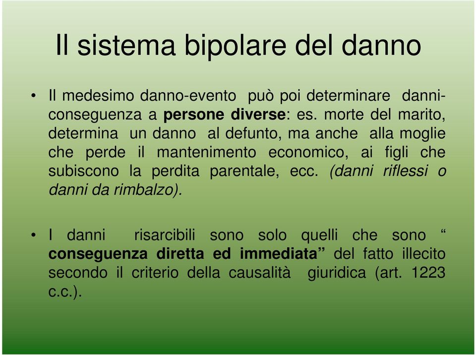 che subiscono la perdita parentale, ecc. (danni riflessi o danni da rimbalzo).