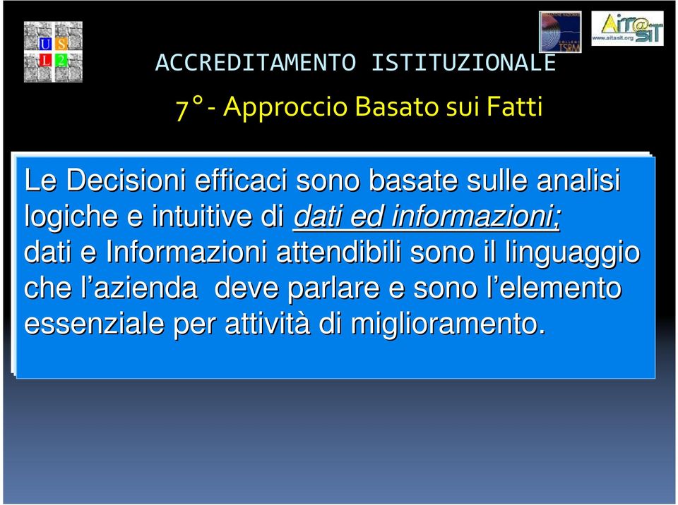 Informazioni attendibili sono il linguaggio che l azienda l deve