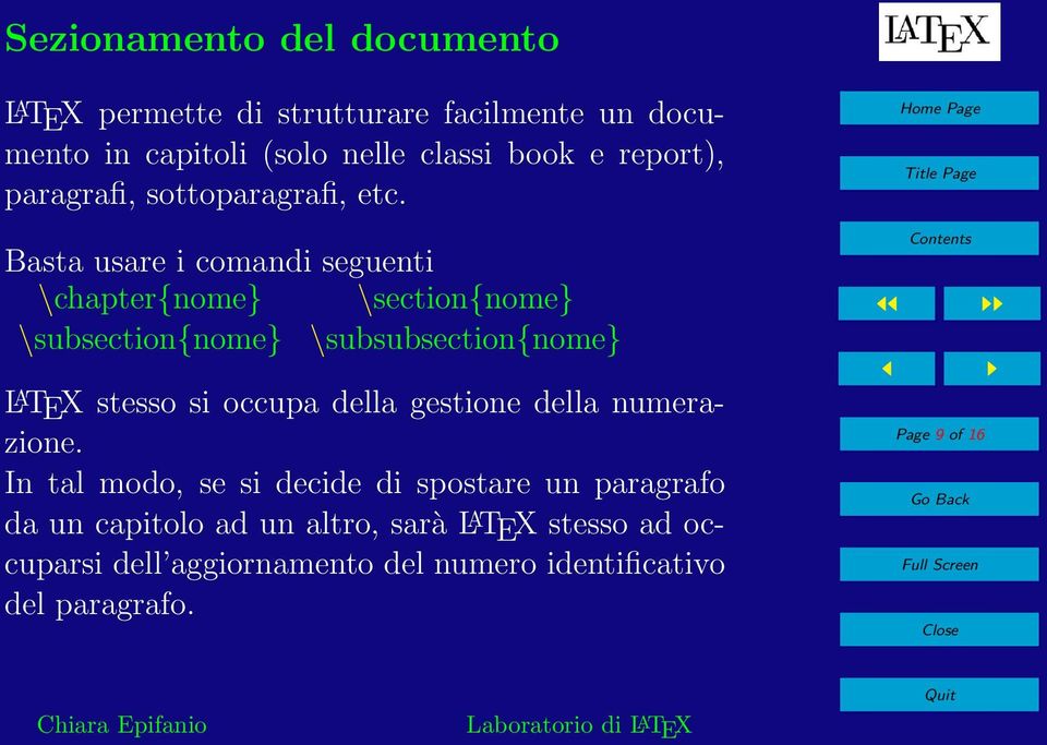 Basta usare i comandi seguenti \chapter{nome} \section{nome} \subsection{nome} \subsubsection{nome} L A TEX stesso si occupa