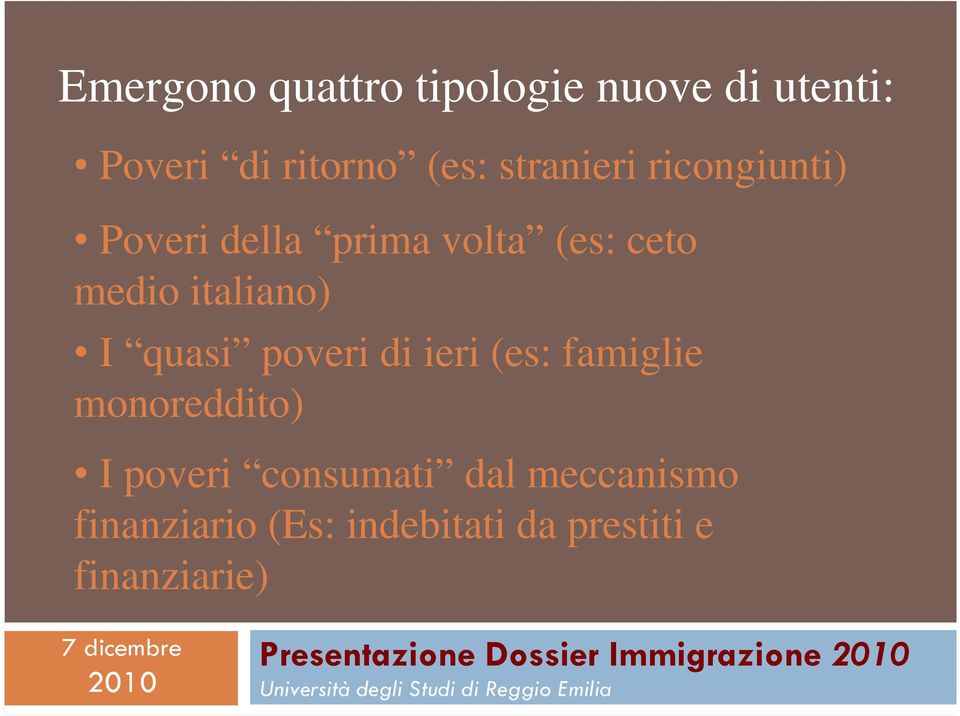 italiano) I quasi poveri di ieri (es: famiglie monoreddito) I poveri