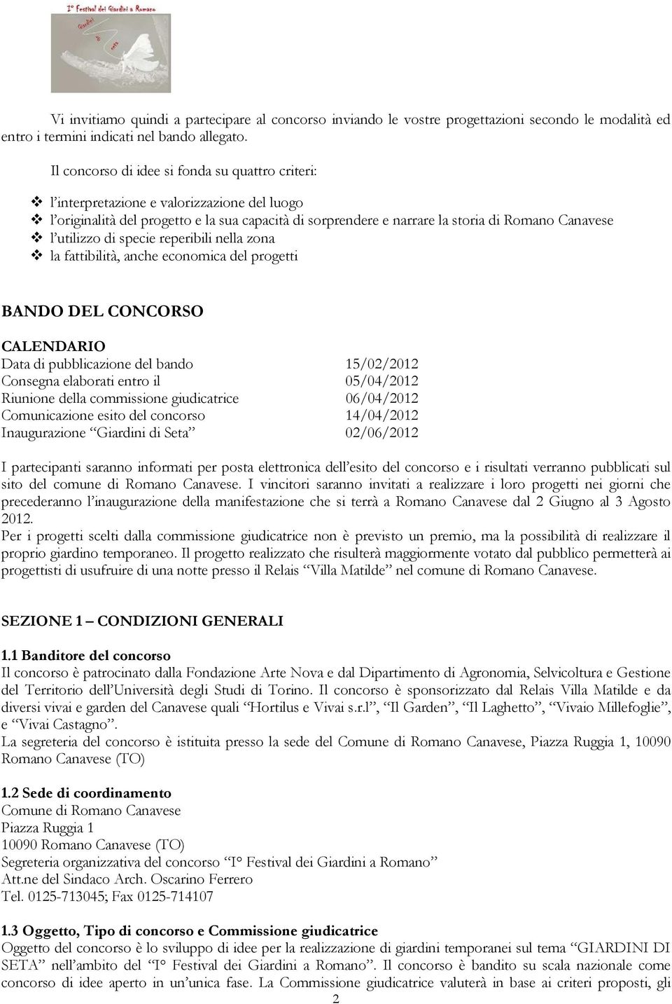 utilizzo di specie reperibili nella zona la fattibilità, anche economica del progetti BANDO DEL CONCORSO CALENDARIO Data di pubblicazione del bando 15/02/2012 Consegna elaborati entro il 05/04/2012